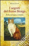 I segreti del fiume Storga. Terza risorgiva a sinistra libro di Zanato Mauro