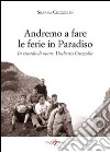 Andremo a fare le ferie in Paradiso. In ricordo di mons. Umberto Crozzolin libro