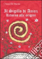 Il sigillo di Aniox. Ritorno alle origini