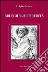 Brueghel e l'eredità libro di Bravin Luigino