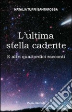 L'ultima stella cadente. E altri quattordici racconti