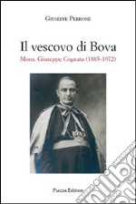 Il vescovo di Bova. Mons. Giuseppe Cognata (1885-1972) libro