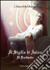 Il sigillo di Aniox. Il destinato libro di De Martin Chiara