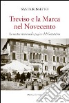 Treviso e la Marca nel Novecento. La nostra storia nella pagine del Gazzettino libro