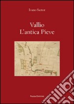 Vallio l'antica Pieve libro