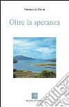 Oltre la speranza libro di Zanin Ferruccio