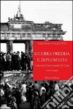 Guerra fredda e diplomazia. I diari del conte Camillo De Carlo