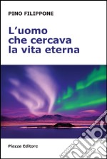 L'uomo che cercava la vita eterna libro