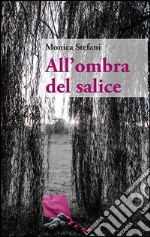 All'ombra del salice libro