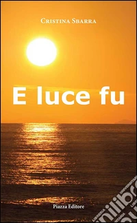 E luce fu