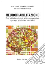 Neuroriabilitazione. Testo sul trattamento delle patologie neuromotorie e guida per gli allievi dei corsi Bobath. Con DVD-ROM