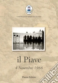 Il Piave. 4 novembre 1966 libro