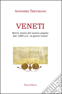 Veneti. Breve storia del nostro popolo dal 1200 a.C. ai giorni nostri libro