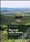 Sguardi sulla Marca. I più importanti fatti del 2016 libro di De Gaspari Oscar