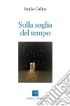 Sulla soglia del tempo libro