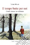 Il tempo batte per noi. Come vincere la vecchiaia libro di Miani Lelio