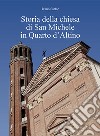 Storia della chiesa di San Michele in Quarto d'Altino libro di Sartor Ivano