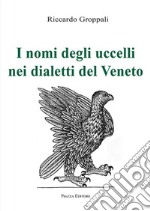 I nomi degli uccelli nei dialetti del Veneto libro