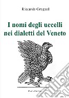 I nomi degli uccelli nei dialetti del Veneto libro di Groppali Riccardo