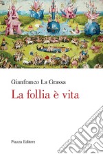 La follia è vita libro