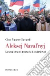 Aleksej Navalnyj. L'eterna lotta col potere dei dissidenti russi libro