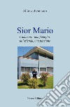 Sior Mario. Cadamuro: una famiglia, un'azienda, una passione libro di Beninatto Alfonso