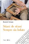 Stìàni de Stìàni. Sempre sia lodato. Viaggio nella cultura e nella mentalità di un tempo attraverso racconti, versi, personaggi, descrizioni e balli della tradizione popolare vicentina e veneta libro di Balasso Romolo