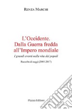 L'Occidente. Dalla Guerra fredda all'Impero mondiale. I grandi eventi nella vita dei popoli libro