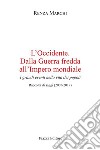 L'Occidente. Dalla Guerra fredda all'Impero mondiale. I grandi eventi nella vita dei popoli libro