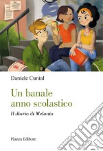 Un banale anno scolastico. Il diario di Melania libro