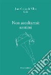 Non ascoltarmi: sentimi libro