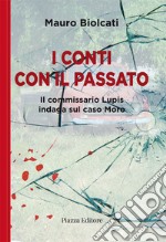 I conti con il passato. Il commissario Lupis indaga sul caso Moro