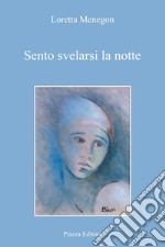 Sento svelarsi la notte libro