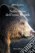 Sulle orme dell'orso Wojtek libro