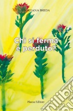 Chi si ferma è perduto?