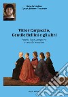 Vittor Carpaccio, Gentile Bellini e gli altri. Venezia, luoghi, prospettive tra realtà e invenzione libro