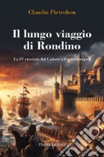 Il lungo viaggio di Rondino. La IV crociata dal Cadore a Costantinopoli