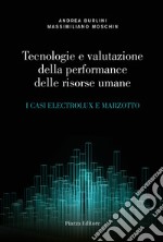 Tecnologie e valutazione della performance delle risorse umane. I casi Electrolux e Marzotto libro