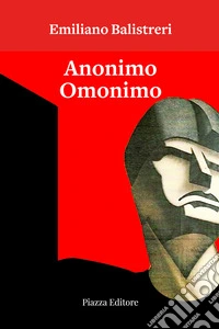 Anonimo omonimo. Ovvero l'orgoglioso vanaglorioso libro