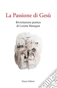 La passione di Gesù libro