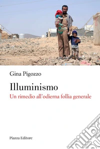 Illuminismo. Un rimedio all'odierna follia generale libro
