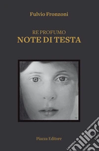 Re profumo. Note di testa