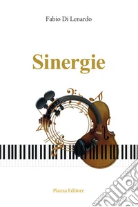 Sinergie. Dal cuore ai cuori. Musica veicolo dell'anima libro
