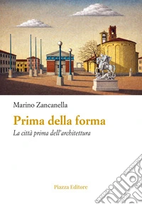 Prima della forma. La città prima dell'architettura libro