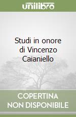 Studi in onore di Vincenzo Caianiello