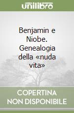 Benjamin e Niobe. Genealogia della «nuda vita» libro