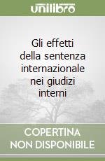 Gli effetti della sentenza internazionale nei giudizi interni libro