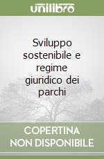 Sviluppo sostenibile e regime giuridico dei parchi