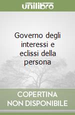 Governo degli interessi e eclissi della persona