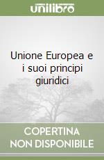 Unione Europea e i suoi principi giuridici libro